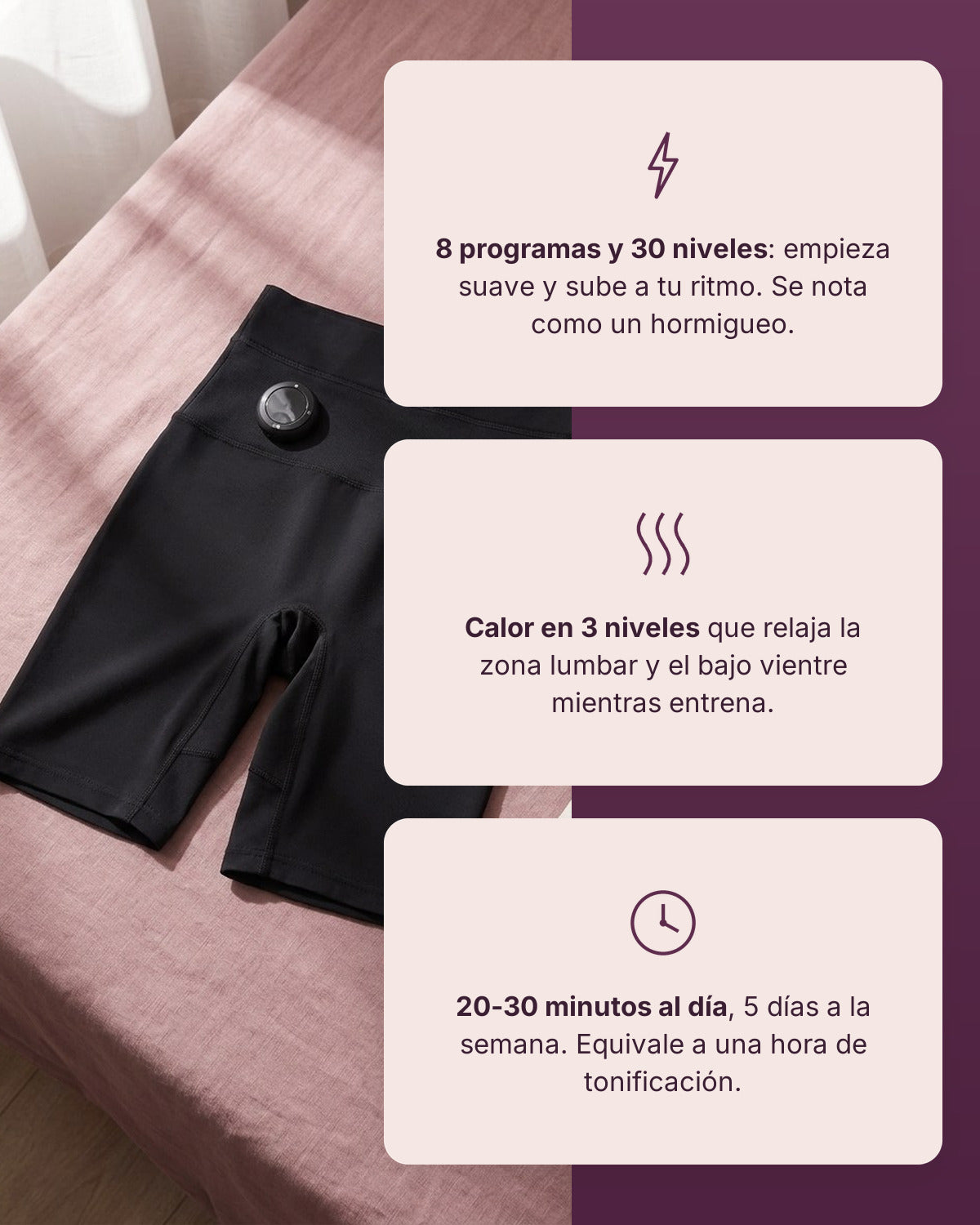 8 programas y 30 niveles, calor en 3 niveles, 20-30 minutos al día